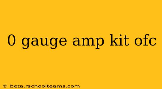 0 gauge amp kit ofc