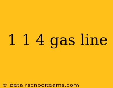 1 1 4 gas line
