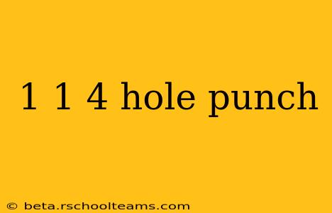 1 1 4 hole punch