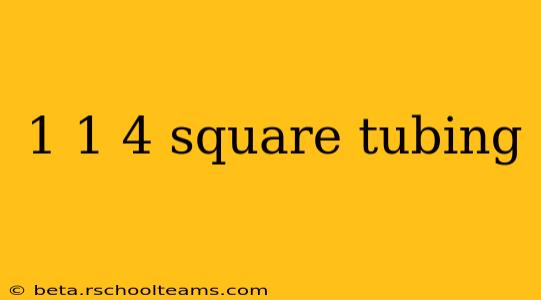 1 1 4 square tubing