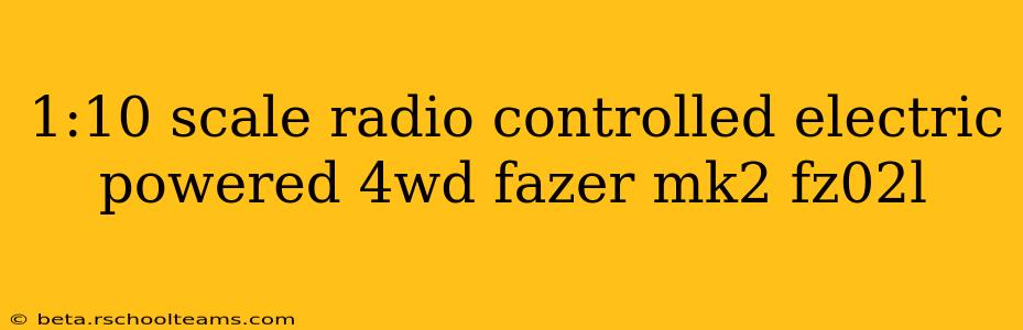 1:10 scale radio controlled electric powered 4wd fazer mk2 fz02l