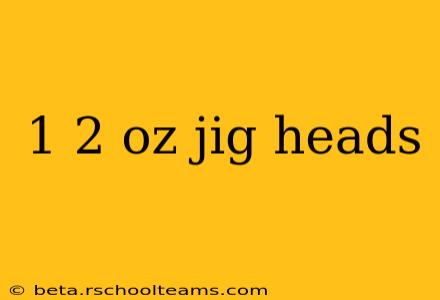 1 2 oz jig heads