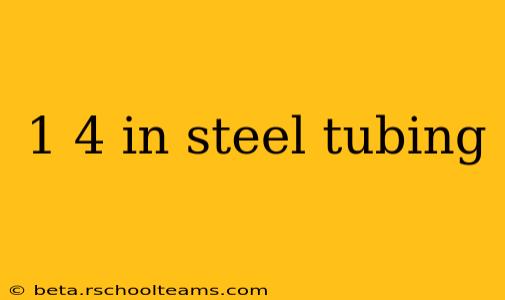 1 4 in steel tubing