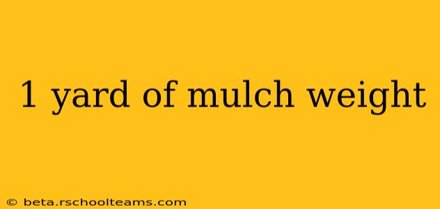 1 yard of mulch weight