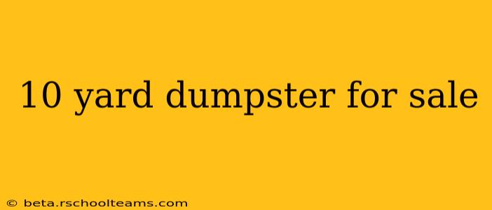 10 yard dumpster for sale