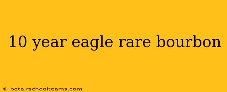 10 year eagle rare bourbon