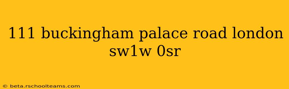 111 buckingham palace road london sw1w 0sr