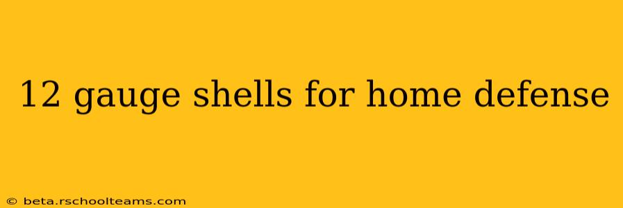 12 gauge shells for home defense