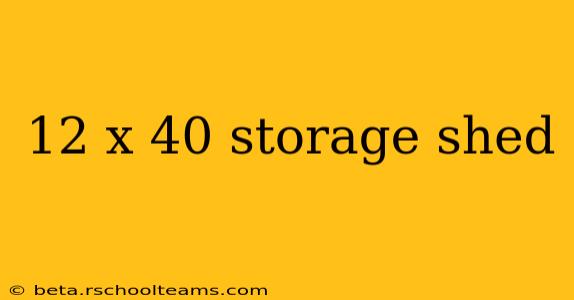 12 x 40 storage shed