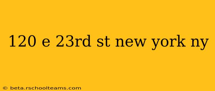 120 e 23rd st new york ny