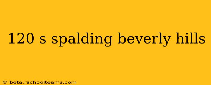 120 s spalding beverly hills