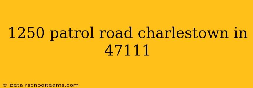 1250 patrol road charlestown in 47111