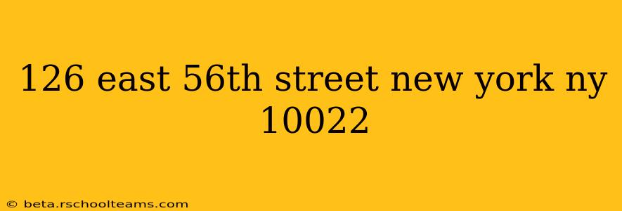 126 east 56th street new york ny 10022