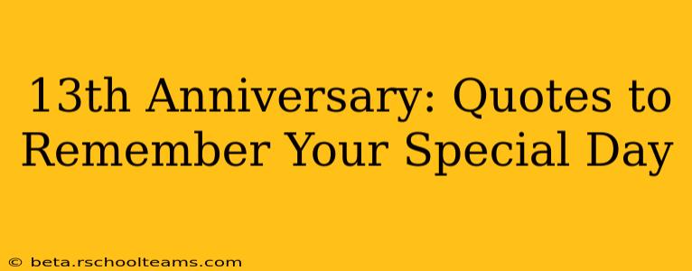 13th Anniversary: Quotes to Remember Your Special Day