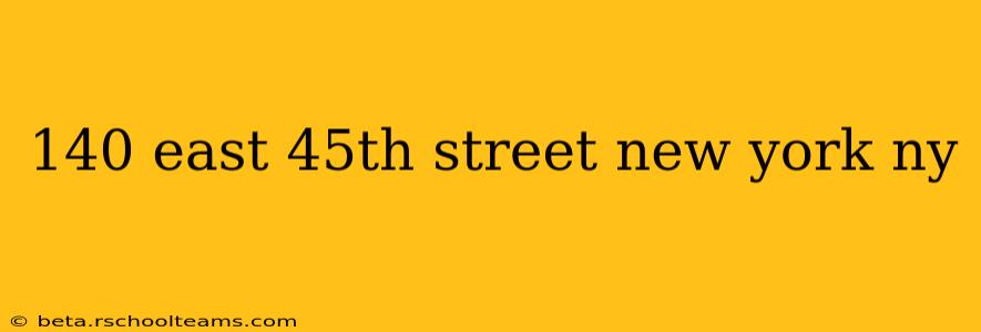 140 east 45th street new york ny
