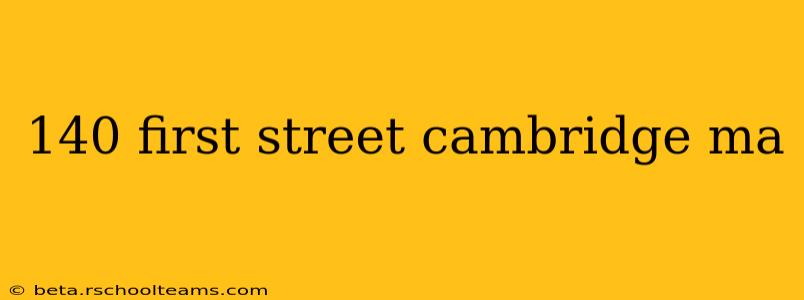 140 first street cambridge ma