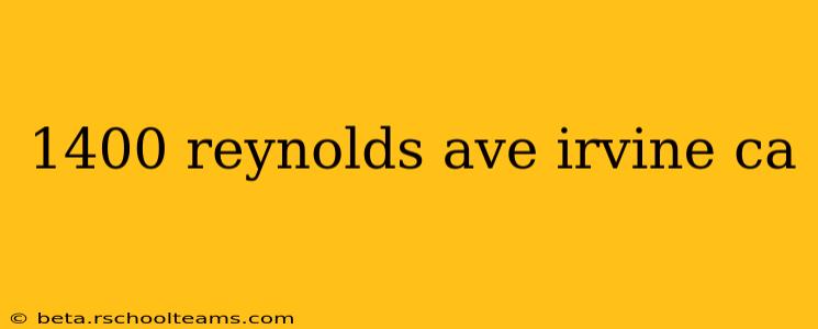 1400 reynolds ave irvine ca