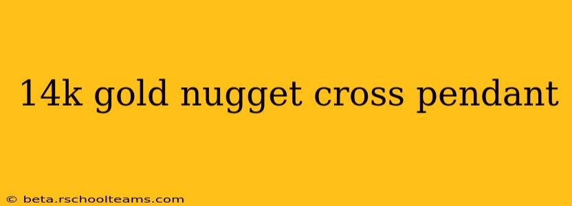 14k gold nugget cross pendant