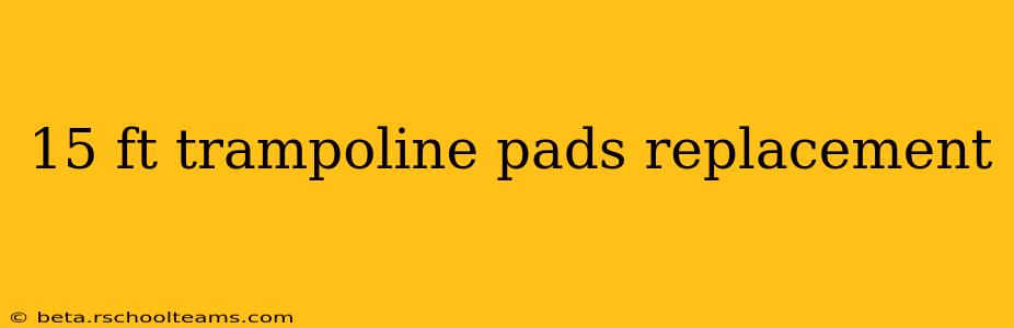 15 ft trampoline pads replacement