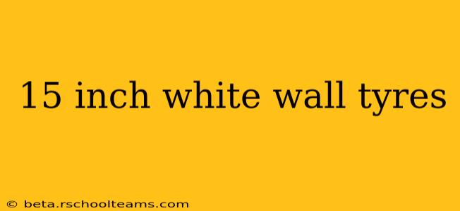 15 inch white wall tyres