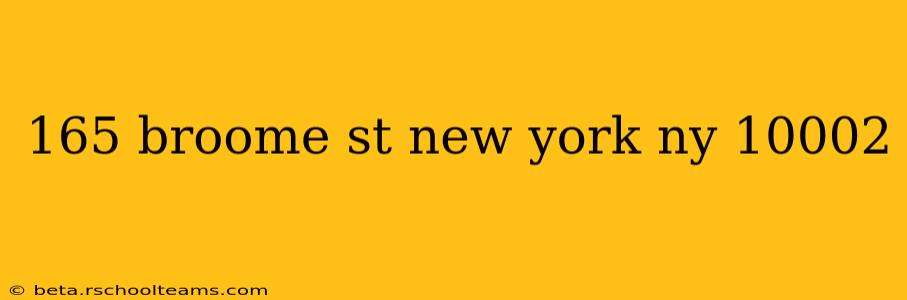 165 broome st new york ny 10002