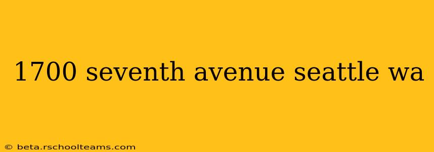 1700 seventh avenue seattle wa