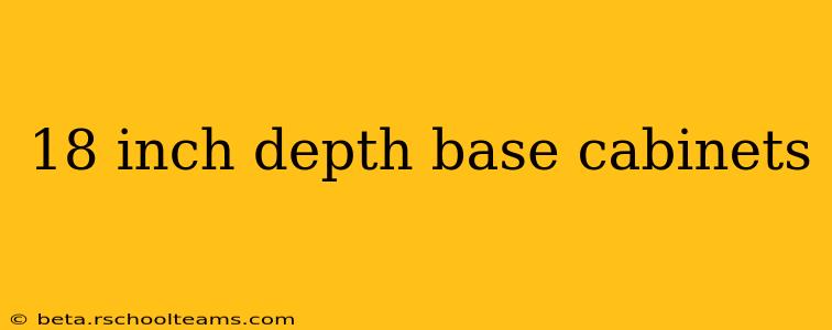 18 inch depth base cabinets