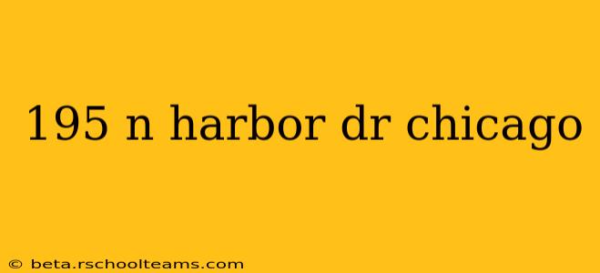 195 n harbor dr chicago