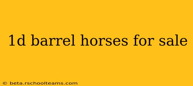 1d barrel horses for sale