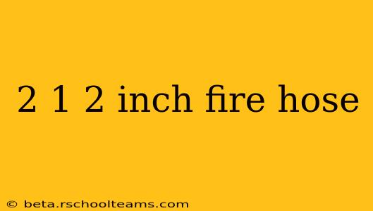 2 1 2 inch fire hose