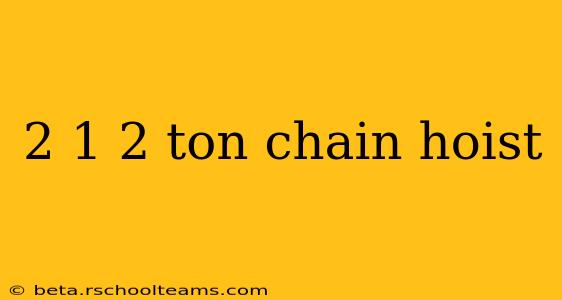2 1 2 ton chain hoist