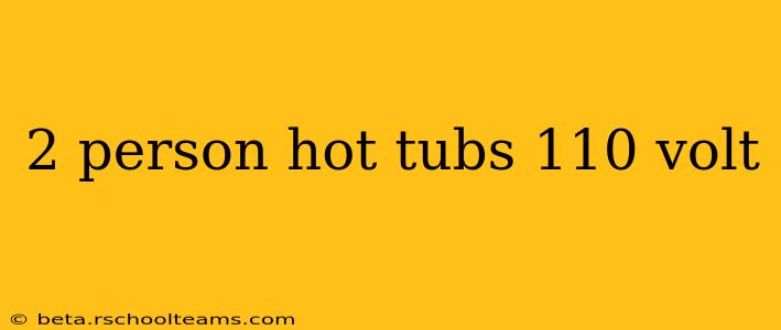 2 person hot tubs 110 volt