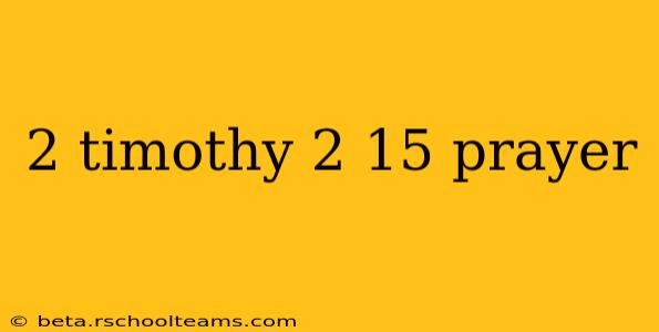 2 timothy 2 15 prayer