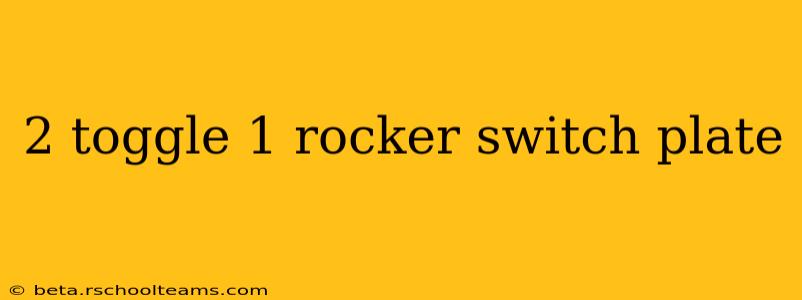 2 toggle 1 rocker switch plate