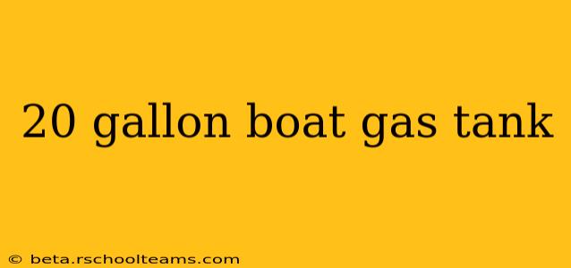 20 gallon boat gas tank