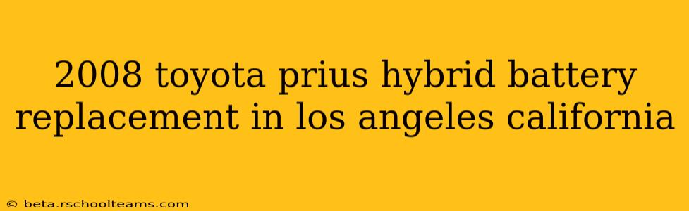 2008 toyota prius hybrid battery replacement in los angeles california