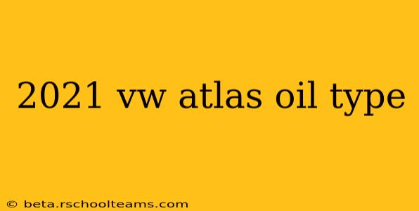 2021 vw atlas oil type