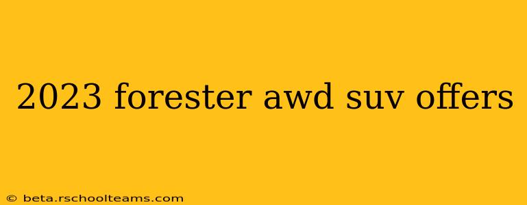 2023 forester awd suv offers