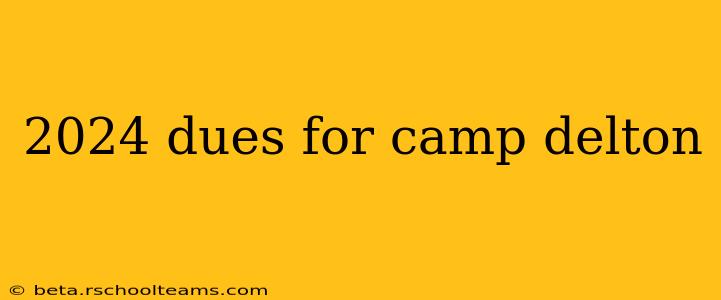 2024 dues for camp delton