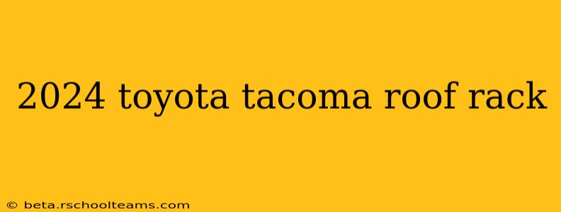 2024 toyota tacoma roof rack
