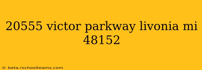 20555 victor parkway livonia mi 48152