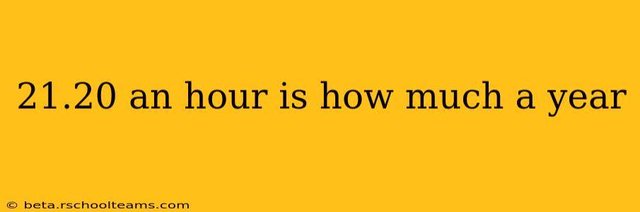 21.20 an hour is how much a year