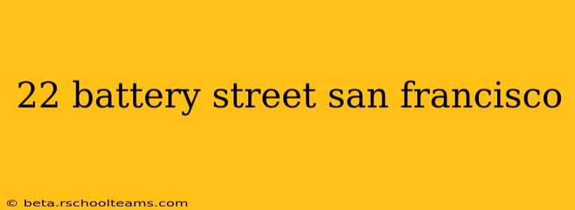 22 battery street san francisco