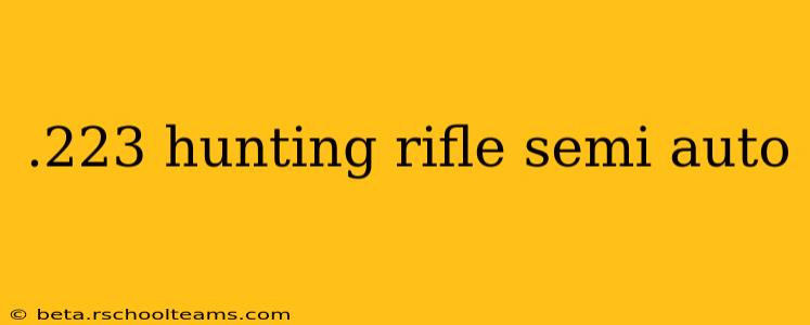 .223 hunting rifle semi auto