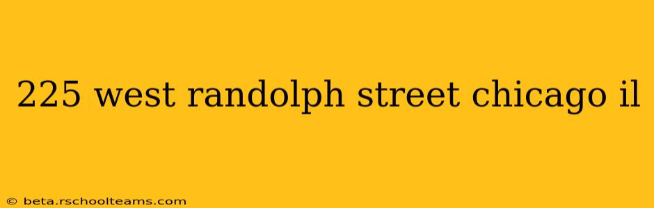 225 west randolph street chicago il