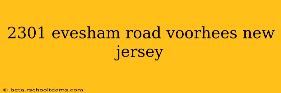 2301 evesham road voorhees new jersey