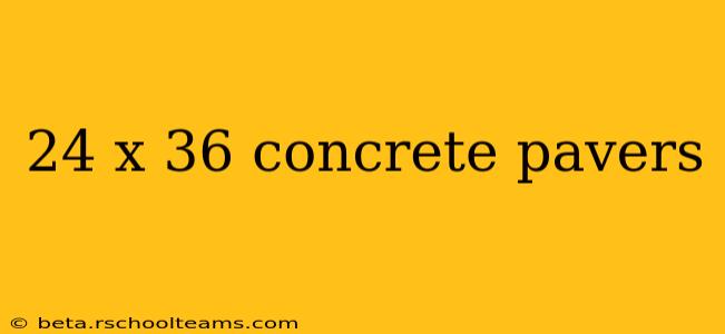 24 x 36 concrete pavers
