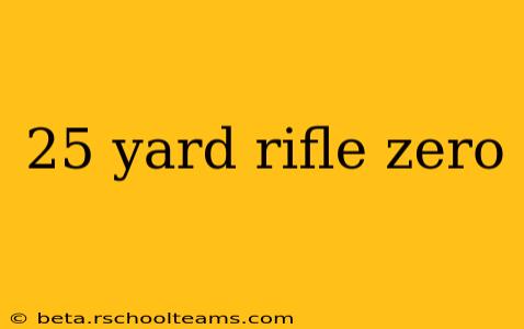 25 yard rifle zero