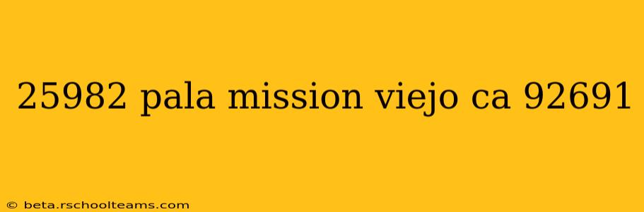 25982 pala mission viejo ca 92691