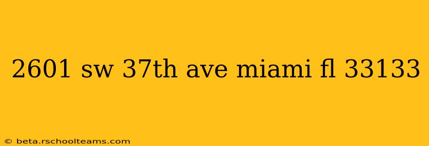 2601 sw 37th ave miami fl 33133